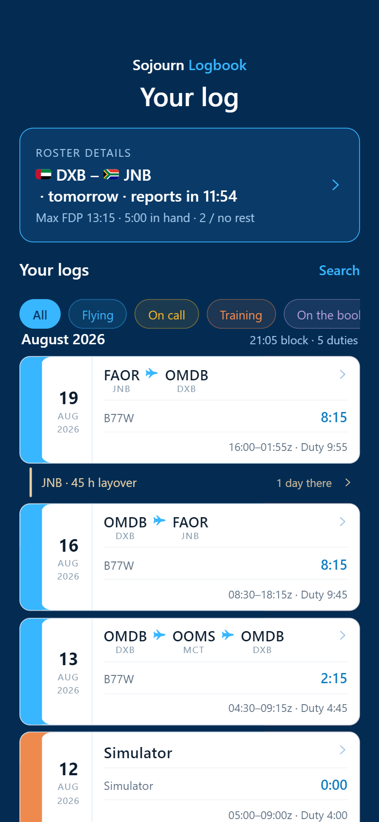 Actual app log screen: August 2026 with 21 hours 5 over five duties, including a simulator day with no flight in it &mdash; a Johannesburg rotation whose 45-hour layover is marked at JNB while the days at the Dubai home base carry no label at all, and tomorrow&rsquo;s rostered Johannesburg pairing pinned at the top.